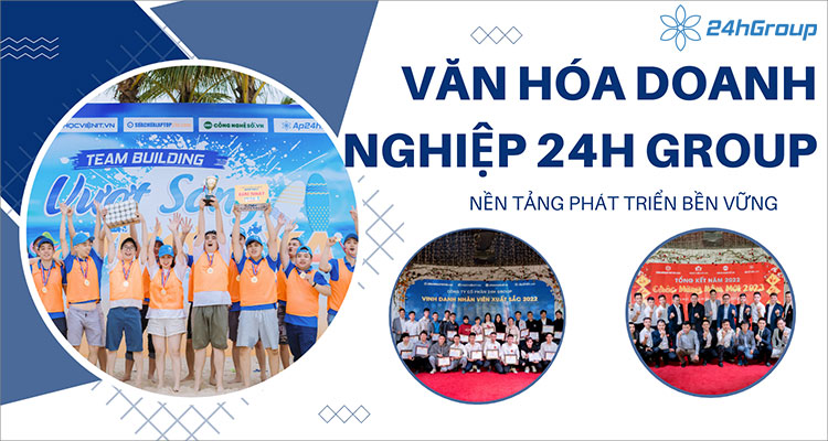 Văn hóa doanh nghiệp là nền tảng phát triển bền vững của 24h Group