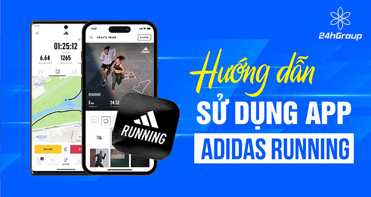 Hướng dẫn chi tiết cách sử dụng app Adidas Running