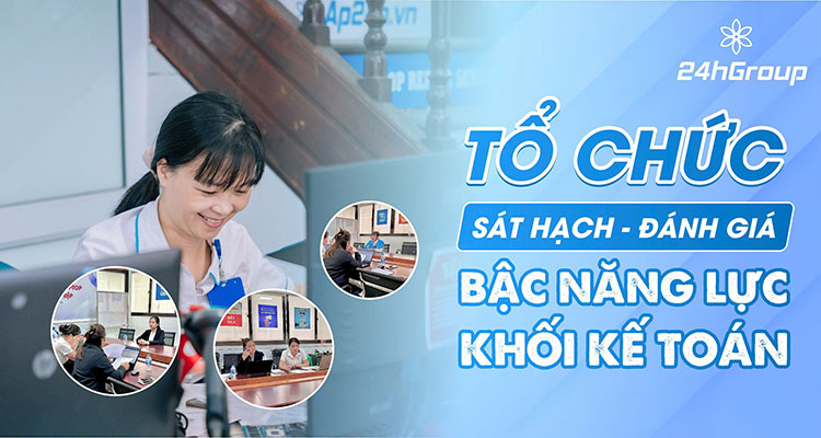 24h Group tổ chức sát hạch đánh giá bậc năng lực – Khối kế toán