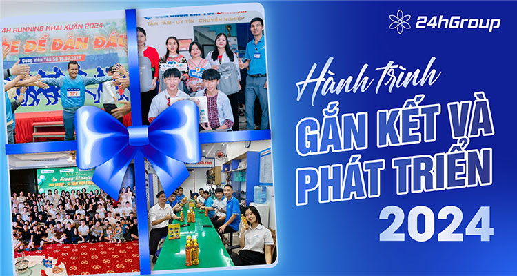 2024 – HÀNH TRÌNH GẮN KẾT VÀ PHÁT TRIỂN