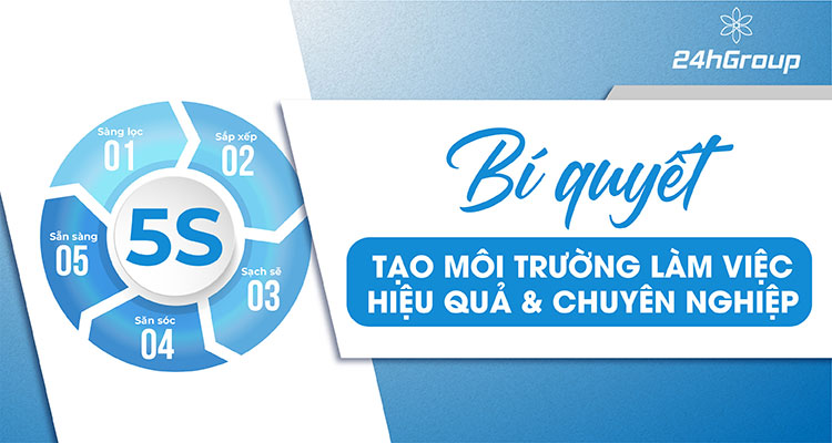 5S – Bí quyết tạo nên môi trường làm việc hiệu quả và chuyên nghiệp